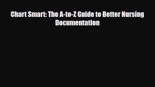 Download Chart Smart: The A-to-Z Guide to Better Nursing Documentation PDF Online