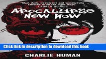 Read Apocalypse Now Now Ebook Free