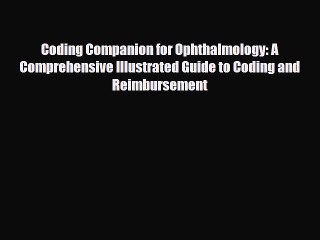 Read Coding Companion for Ophthalmology: A Comprehensive Illustrated Guide to Coding and Reimbursement