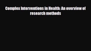 Read Complex Interventions in Health: An overview of research methods PDF Online