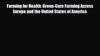 Read Farming for Health: Green-Care Farming Across Europe and the United States of America