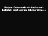 READ book  Marijuana Gateway to Health: How Cannabis Protects Us from Cancer and Alzheimer's