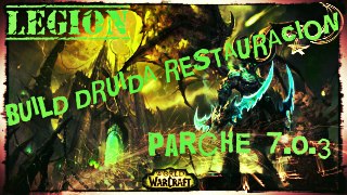 Wolrd of Wacraft Legion . Guia - Build Druida Restauracion Legion parche 7.0.3