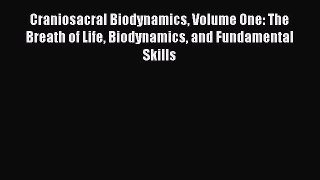 READ book  Craniosacral Biodynamics Volume One: The Breath of Life Biodynamics and Fundamental