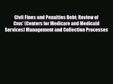 Read Civil Fines and Penalties Debt: Review of Cms' (Centers for Medicare and Medicaid Services)