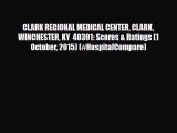 Read CLARK REGIONAL MEDICAL CENTER CLARK WINCHESTER KY  40391: Scores & Ratings (1 October
