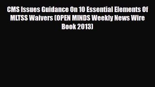 Read CMS Issues Guidance On 10 Essential Elements Of MLTSS Waivers (OPEN MINDS Weekly News