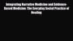 Read Integrating Narrative Medicine and Evidence-Based Medicine: The Everyday Social Practice