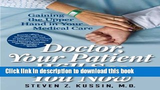 Read Doctor, Your Patient Will See You Now: Gaining the Upper Hand in Your Medical Care Ebook Free