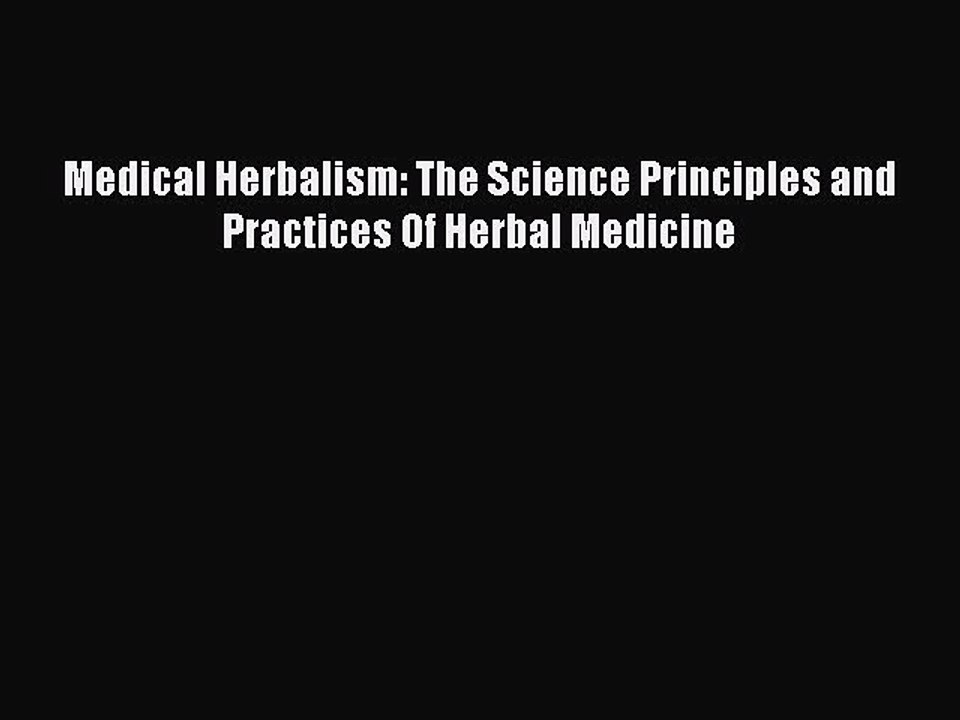 READ book  Medical Herbalism: The Science Principles and Practices Of Herbal Medicine  Full
