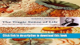 Download Books The Tragic Sense of Life: Ernst Haeckel and the Struggle over Evolutionary Thought