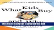 Read Books What Kids Buy: The Psychology of Marketing to Kids ebook textbooks