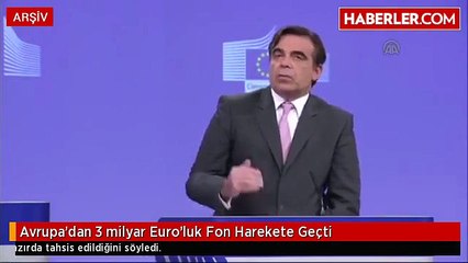 Avrupa'dan 3 milyar Euro'luk Fon Harekete Geçti