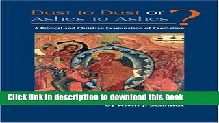 [PDF] Dust to Dust or Ashes to Ashes?: A Christian Examination of Cremation Read Full Ebook