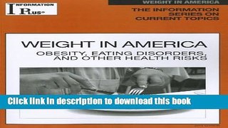 Read Weight in America: Obesity, Eating Disorders, and Other Health Risks (Information Plus