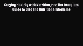 Free Full [PDF] Downlaod  Staying Healthy with Nutrition rev: The Complete Guide to Diet and