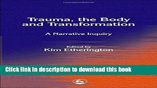 [PDF] Trauma, the Body and Transformation: A Narrative Inquiry Download Full Ebook