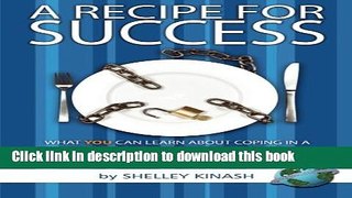 Read A Recipe For Success: What YOU can Learn About Coping in a Food-Bombarded World From People