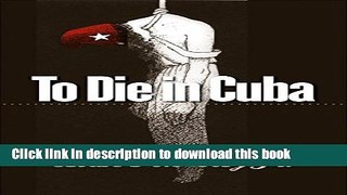 [PDF] To Die in Cuba: Suicide and Society Read Online