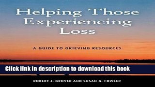 [PDF] Helping Those Experiencing Loss: A Guide to Grieving Resources Read Full Ebook