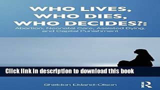 [PDF] Who Lives, Who Dies, Who Decides?: Abortion, Neonatal Care, Assisted Dying, and Capital