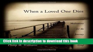 [PDF] When A Loved One Dies: Meditations For The Journey Through Grief Download Online