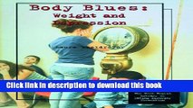 Download Body Blues: Weight and Depression (Teen Health Library of Eating Disorder Prevention)