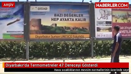 Diyarbakır'da Termometreler 47 Dereceyi Gösterdi