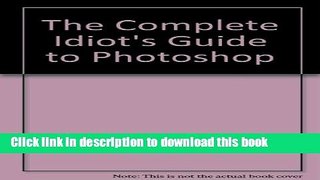 Read The Complete Idiot s Guide to Photoshop/Book and Cd-Rom Ebook Free