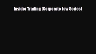 READ book Insider Trading (Corporate Law Series)  FREE BOOOK ONLINE