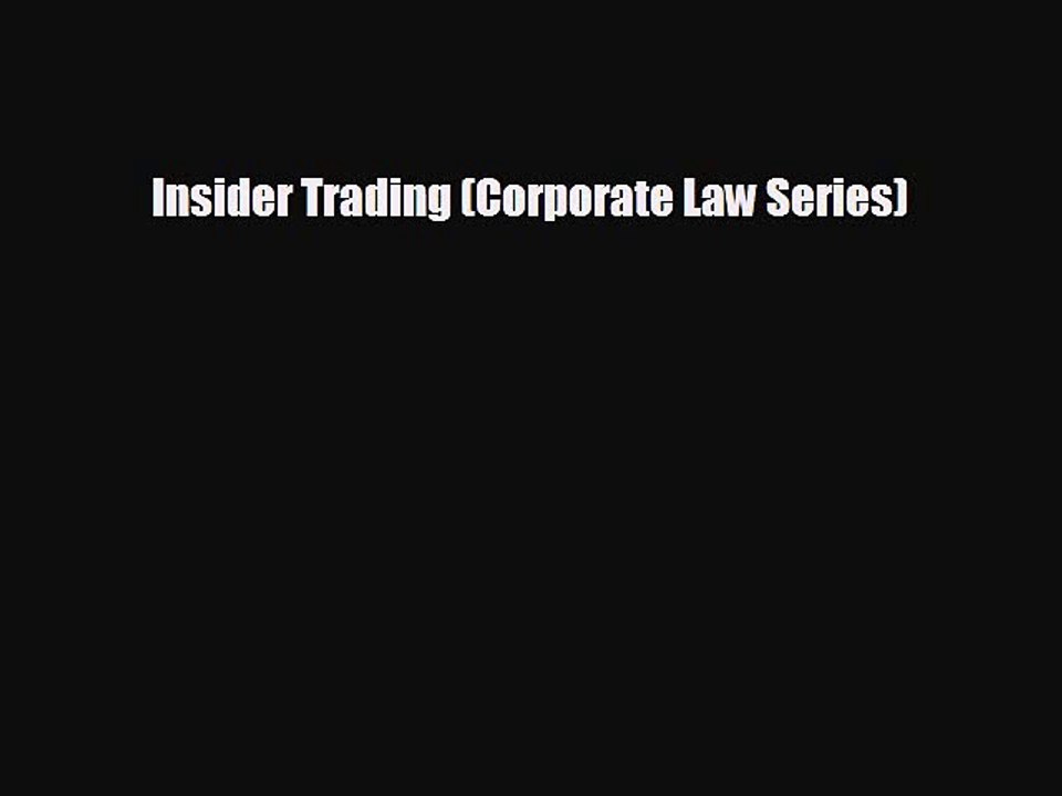 READ book Insider Trading (Corporate Law Series)  FREE BOOOK ONLINE