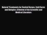 READ book  Natural Treatments for Genital Herpes Cold Sores and Shingles: A Review of the