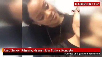 Ünlü Şarkıcı Rihanna, Hayranı İçin Türkçe Konuştu