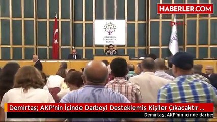 Demirtaş; AKP'nin İçinde Darbeyi Desteklemiş Kişiler Çıkacaktır 5