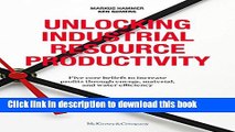 Read Books Unlocking Industrial Resource Productivity: 5 core beliefs to increase profits through