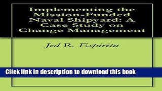Read Books Implementing the Mission-Funded Naval Shipyard: A Case Study on Change Management