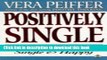 Download Positively Single: The Art of Being Single   Happy Ebook Free