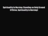 READ book  Spirituality In Nursing: Standing on Holy Ground (O'Brien Spirituality in Nursing)