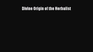 Free Full [PDF] Downlaod  Divine Origin of the Herbalist  Full Free