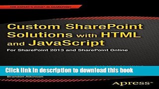 Read Book Custom SharePoint Solutions with HTML and JavaScript: For SharePoint 2013 and SharePoint