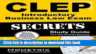 Read CLEP Introductory Business Law Exam Secrets Study Guide: CLEP Test Review for the College