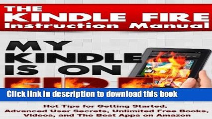 Download The Kindle Fire Instruction Manual: Hot Tips for Getting Started, Advanced User Secrets,