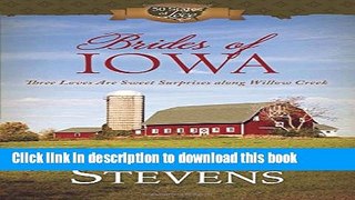 Read Books Brides of Iowa: Three Loves Are Sweet Surprises along Willow Creek (50 States of Love)
