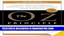 Read Books The Oz Principle: Getting Results Through Individual and Organizational Accountability