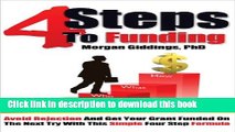 Read Books 4 Steps to Funding: Avoid Rejection and Get Your Grant Funded on the Next Try With This