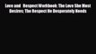 there is Love and   Respect Workbook: The Love She Most Desires The Respect He Desperately