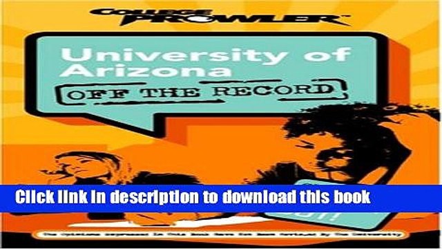 Read University of Arizona: Off the Record (College Prowler) (College Prowler: University of