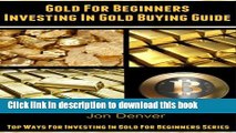 Read Gold For Beginners: Investing In Gold Buying Guide (Top 9 Ways For Investing In Gold For
