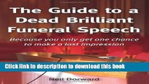 [PDF] The Guide to a Dead Brilliant Funeral Speech: Because You Only Get One Chance to Make a Last