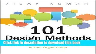 Read 101 Design Methods: A Structured Approach for Driving Innovation in Your Organization  Ebook